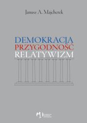 Okładka książki Demokracja, przygodność, relatywizm