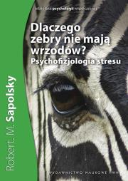 Okładka książki Dlaczego zebry nie mają wrzodów? Psychofizjologia stresu.