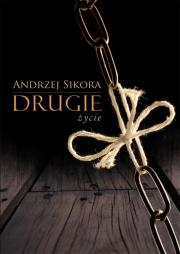 Drugie życie. Autor: Sikora Andrzej. Dadada.pl Okładka książki Drugie życie