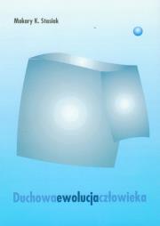 Duchowa ewolucja człowieka. Autor: Stasiak Makary Krzysztof. Dadada.pl Okładka książki Duchowa ewolucja człowieka