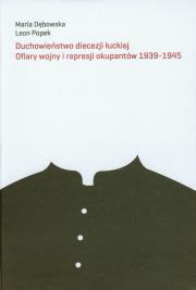 Okładka książki Duchowieństwo diecezji łuckiej Ofiary wojny i represji okupantów 1939-1945