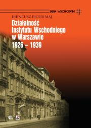 Okładka książki Działalność Instytutu Wschodniego w Warszawie 1926 - 1939