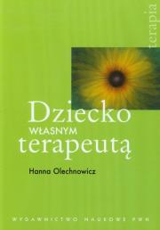 Dziecko własnym terapeutą. Autor: Olechnowicz Hanna. Dadada.pl Okładka książki Dziecko własnym terapeutą