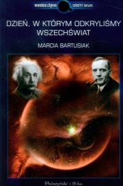Dzień, w którym odkryliśmy Wszechświat - Bartusiak. Autor: Bartusiak Marcia. Dadada.pl Okładka książki Dzień, w którym odkryliśmy Wszechświat - Bartusiak
