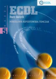 ECDL Moduł 5 Bazy danych. Autor: Kopertowska-Tomczak Mirosława. Dadada.pl Okładka książki ECDL Moduł 5 Bazy danych