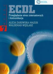 ECDL Moduł 7 Przeglądanie stron internetowych i komunikacja. Autor: Żarowska-Mazur Alicja, Węglarz Waldemar. Dadada.pl Okładka książki ECDL Moduł 7 Przeglądanie stron internetowych i komunikacja