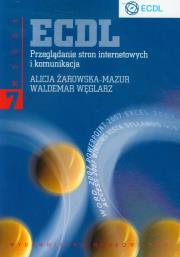 ECDL Moduł 7 Przeglądanie stron internetowych i komunikacja. Autor: Żarowska-Mazur Alicja, Węglarz Waldemar. Dadada.pl Okładka książki ECDL Moduł 7 Przeglądanie stron internetowych i komunikacja