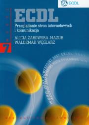ECDL Moduł 7 Przeglądanie stron internetowych i komunikacja. Autor: Żarowska-Mazur Alicja, Węglarz Waldemar. Dadada.pl Okładka książki ECDL Moduł 7 Przeglądanie stron internetowych i komunikacja