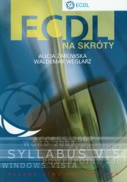 ECDL na skróty + CD. Autor: Żarowska Alicja, Węglarz Waldemar. Dadada.pl Okładka książki ECDL na skróty + CD
