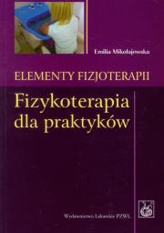 Elementy fizjoterapii. Fizykoterapia dla praktyków. Autor: Mikołajewska Emilia. Dadada.pl Okładka książki Elementy fizjoterapii. Fizykoterapia dla praktyków