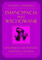 Okładka książki Emancypacja przez wychowanie