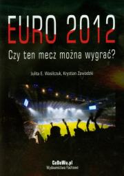 Euro 2012 Czy ten mecz można wygrać. Autor: Wasilczuk Julita E., Zawadzki Krystian. Dadada.pl Okładka książki Euro 2012 Czy ten mecz można wygrać