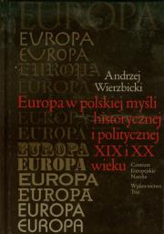 Okładka książki Europa w polskiej myśli historycznej i politycznej XIX i XX wieku