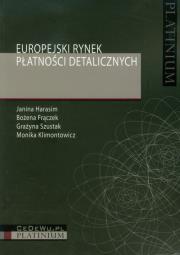 Europejski rynek płatności detalicznych. Autor: Harasim Janina, Frączek Bożena, Szustak Grażyna. Dadada.pl Okładka książki Europejski rynek płatności detalicznych