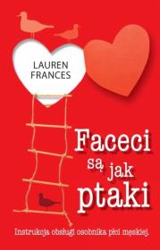 Okładka książki Faceci są jak ptaki Instrukcja obsługi osobnika płci męskiej