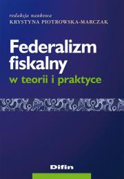 Okładka książki Federalizm fiskalny w teorii i praktyce