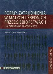 Formy zatrudnienia w małych i średnich przedsiębiorstwach. Autor: Drela Karolina, Sokół Aneta. Dadada.pl Okładka książki Formy zatrudnienia w małych i średnich przedsiębiorstwach