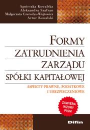 Formy zatrudnienia zarządu spółki kapitałowej. Autor: Kowalska Agnieszka, Szafran Aleksandra, Czeredys-Wójtowicz Małgorzata, Kowalski Artur. Dadada.pl Okładka książki Formy zatrudnienia zarządu spółki kapitałowej