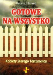 Okładka książki Gotowe na wszystko Kobiety Starego Testamentu