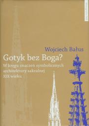 Gotyk bez Boga. Autor: Bałus Wojciech. Dadada.pl Okładka książki Gotyk bez Boga