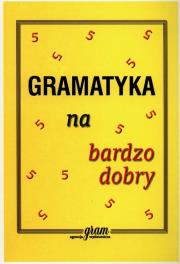 Gramatyka na bardzo dobry GRAM. Autor: Gierymski Krzysztof. Dadada.pl Okładka książki Gramatyka na bardzo dobry GRAM