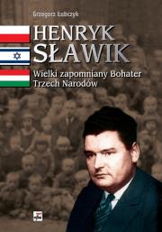 Okładka książki Henryk Sławik. Wielki zapomniany Bohater Trzech ..