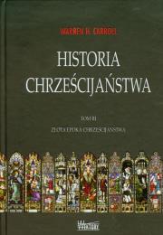 Historia chrześcijaństwa T3 Złota epoka.... Autor: Warren H. Carroll. Dadada.pl Okładka książki Historia chrześcijaństwa T3 Złota epoka...