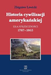 Historia cywilizacji amerykańskiej t.2 Era sprzeczności. Autor: Lewicki Zbigniew. Dadada.pl Okładka książki Historia cywilizacji amerykańskiej t.2 Era sprzeczności