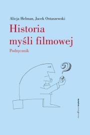 Historia myśli filmowej. Autor: Helman Alicja, Ostaszewski Jacek. Dadada.pl Okładka książki Historia myśli filmowej