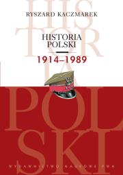 Historia Polski 1914-1989. Autor: Kaczmarek Ryszard. Dadada.pl Okładka książki Historia Polski 1914-1989