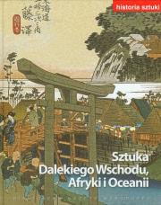 Historia sztuki 14 Sztuka Dalekiego Wschodu Afryki i Oceanii. Wydawca: Agora. Dadada.pl Opakowanie Historia sztuki 14 Sztuka Dalekiego Wschodu Afryki i Oceanii