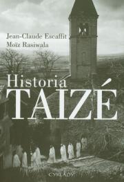 Historia Taize. Autor: Escaffit Jean Claude, Rasiwala Moiz. Dadada.pl Okładka książki Historia Taize