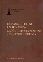 Okładka książki Humanizm polski i wspólnoty naród społeczeństwo państwo Europa