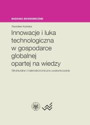 Innowacje i luka technologiczna w gospodarce globalnej opartej na wiedzy. Autor: Kubielas Stanisław. Dadada.pl Okładka książki Innowacje i luka technologiczna w gospodarce globalnej opartej na wiedzy