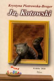 Ja, Kotowski. Autor: Piotrowska-Breger Krystyna. Dadada.pl Okładka książki Ja, Kotowski