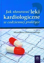 Opakowanie Jak stosować leki kardiologiczne w codziennej praktyce