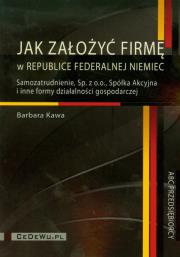 Jak założyć firmę w Republice Federalnej Niemiec. Autor: Kawa Barbara. Dadada.pl Okładka książki Jak założyć firmę w Republice Federalnej Niemiec