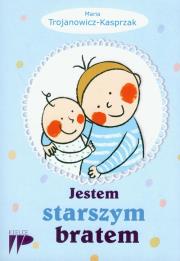 Jestem starszym bratem. Autor: Trojanowicz-Kasprzak Maria. Dadada.pl Okładka książki Jestem starszym bratem