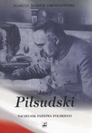 Okładka książki Józef Piłsudski Naczelnik Państwa Polskiego