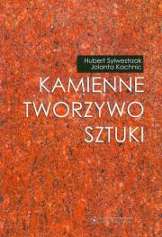 Kamienne tworzywo sztuki. Autor: Sylwestrzak Hubert, Kachnic Jolanta. Dadada.pl Okładka książki Kamienne tworzywo sztuki