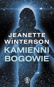 Kamienni bogowie - Jeanette Winterson. Autor: Winterson Jeanette. Dadada.pl Okładka książki Kamienni bogowie - Jeanette Winterson