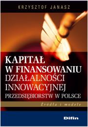 Okładka książki Kapitał w finansowaniu działalności innowacyjnej przedsiębiorstw w Polsce