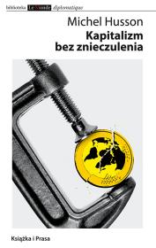 Kapitalizm bez znieczulenia. Autor: Husson Michel. Dadada.pl Okładka książki Kapitalizm bez znieczulenia