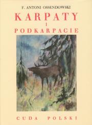 Karpaty i Podkarpacie. Cuda Polski TW. Autor: Ossendowski Antoni Ferdynand. Dadada.pl Okładka książki Karpaty i Podkarpacie. Cuda Polski TW