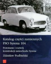 Katalog części zamiennych FSO Syrena 104. Autor: Podbielski Zdzisław. Dadada.pl Okładka książki Katalog części zamiennych FSO Syrena 104
