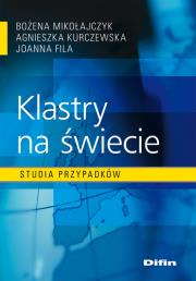 Klastry na świecie. Autor: Mikołajczyk Bożena, Kurczewska Agnieszka, Fila Joanna. Dadada.pl Okładka książki Klastry na świecie