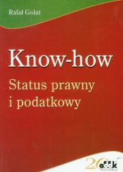 Know-how Status prawny i podatkowy. Autor: Golat Rafał. Dadada.pl Okładka książki Know-how Status prawny i podatkowy