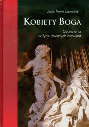 Kobiety Boga. Objawienia w życiu świętych niewiast. Autor: Laskowski Jacek Paweł. Dadada.pl Okładka książki Kobiety Boga. Objawienia w życiu świętych niewiast