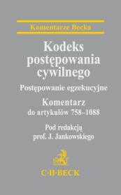 Okładka książki Kodeks postępowania cywilnego Postępowanie egzekucyjne Komentarz do artykułów 758-1088