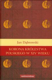 Okładka książki Korona królestwa polskiego w XIV wieku